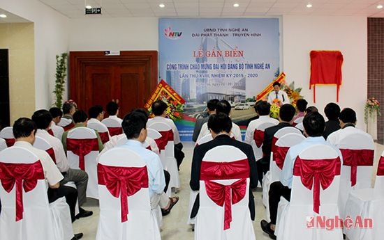 Lễ gắn biển Nhà làm việc phục vụ hoạt động điều hành và Sản xuất chương trình của Đài PTTH tỉnh chào mừng chào mừng Đại hội Đảng bộ tỉnh Nghệ An lần thứ XVIII, nhiệm kỳ 2015 – 2020