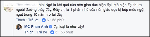 Trả lời một bình luận khác, Phan Anh đồng tình với quan điểm Mai Ngô là một phần nhỏ của nền giáo dục bị bóp méo.