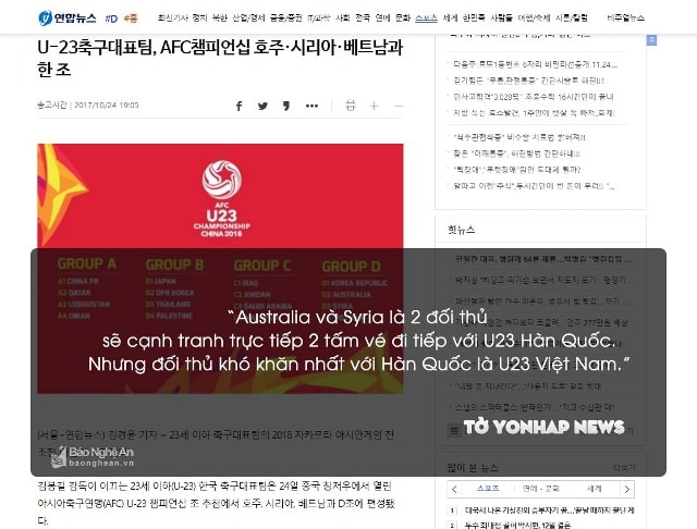 Trong khi đó tờ Yonhap News lại cho rằng, khi được lá thăm may rủi đưa vào bảng đấu gồm Australia, Syria và Việt Nam, quân đoàn của HLV Kim Bong-Gil đã rơi vào một bảng đấu khá khó khăn.
