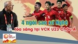 Chân dung 4 ngôi sao xứ Nghệ đang tỏa sáng ở U23 Việt Nam