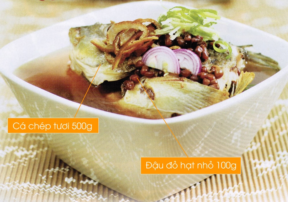 1. Canh cá chép đậu đỏ: Cá chép tươi 500g, đậu đỏ hạt nhỏ 100g, cùng gừng, vỏ quýt lượng vừa đủ, nấu thành canh, mỗi tuần ăn 2 - 3 lần.