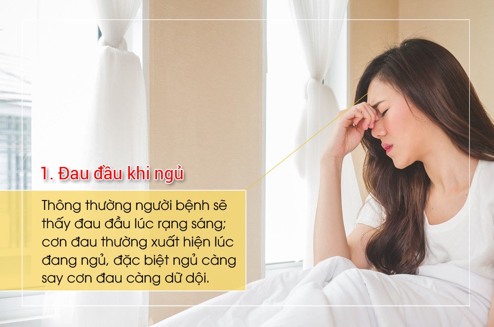 Thông thường người bệnh sẽ thấy đau đầu lúc rạng sáng; cơn đau thường xuất hiện lúc đang ngủ, đặc biệt ngủ càng say cơn đau càng dữ dội. Khi ngủ dậy, vài giờ sau cơn đau lại xuất hiện và giảm dần - đây là một trong những triệu chứng đầu tiên cảnh báo ung thư não.