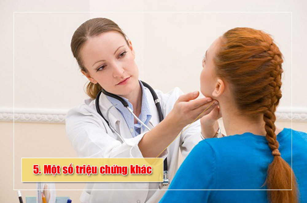 Ngoài những triệu chứng chính ở trên ra thì mọi người cũng nên cảnh giác bằng một số triệu chứng khác như: ù tai, đau nhức tai, nổi hạch bạch huyết tại cổ…