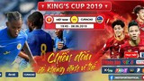 TRỰC TIẾP: Chung kết King's Cup, Việt Nam - Curacao