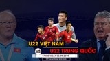 TRỰC TIẾP: U22 Việt Nam - U22 Trung Quốc (17:00 hôm nay)