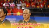 HLV Park Hang-seo và bí quyết làm nên thành công cho bóng đá Việt Nam (kỳ 2)