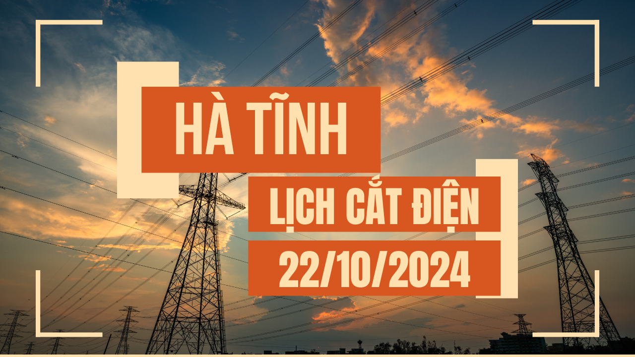 Lịch cúp điện ở Hà Tĩnh ngày 22/10/2024