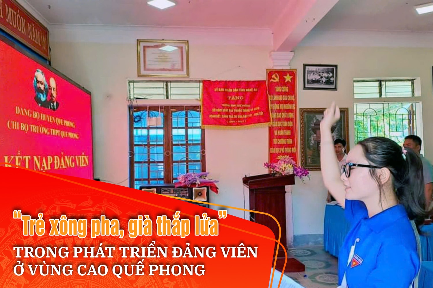 Bài 1: ‘Ở đâu có dân, ở đó có đảng viên’ 