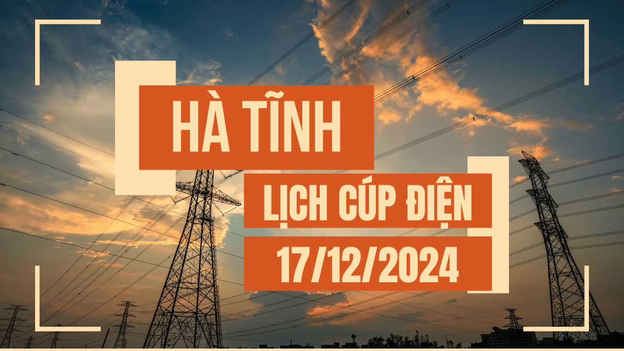 Lịch cúp điện Hà Tĩnh ngày 17/12/2024