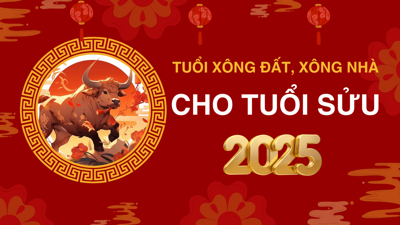 Những tuổi xông đất, xông nhà năm 2025 cho tuổi Sửu giúp may mắn cả năm