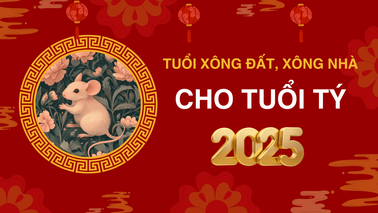 Những tuổi xông đất, xông nhà năm 2025 cho tuổi Tý giúp may mắn cả năm