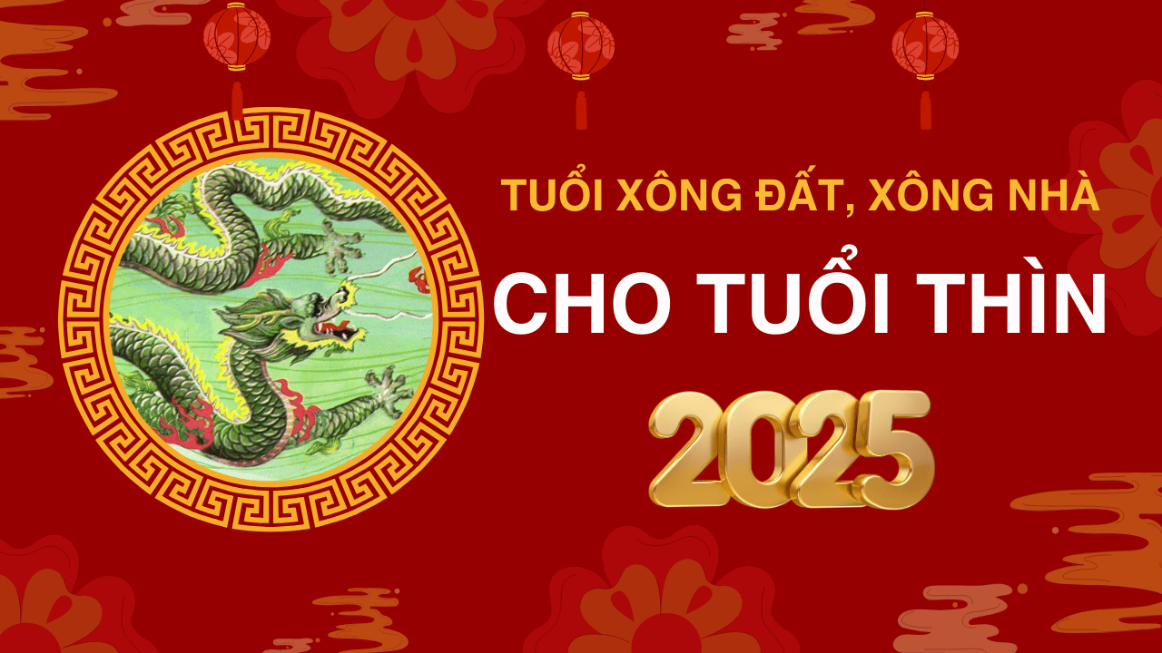 Tuổi xông đất, xông nhà năm 2025