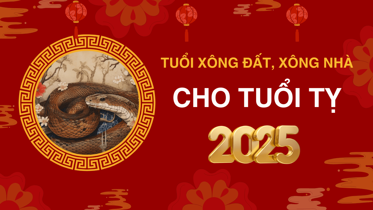 Tuổi xông đất, xông nhà năm 2025 cho tuổi Tỵ giúp may mắn cả năm 