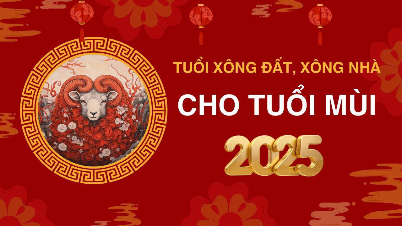 Tuổi xông đất, xông nhà năm 2025