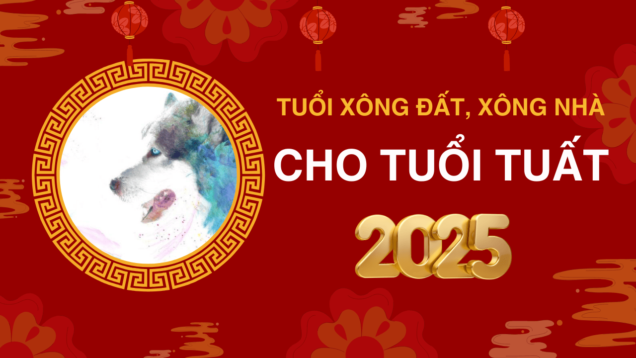 Tuổi xông đất, xông nhà năm 2025