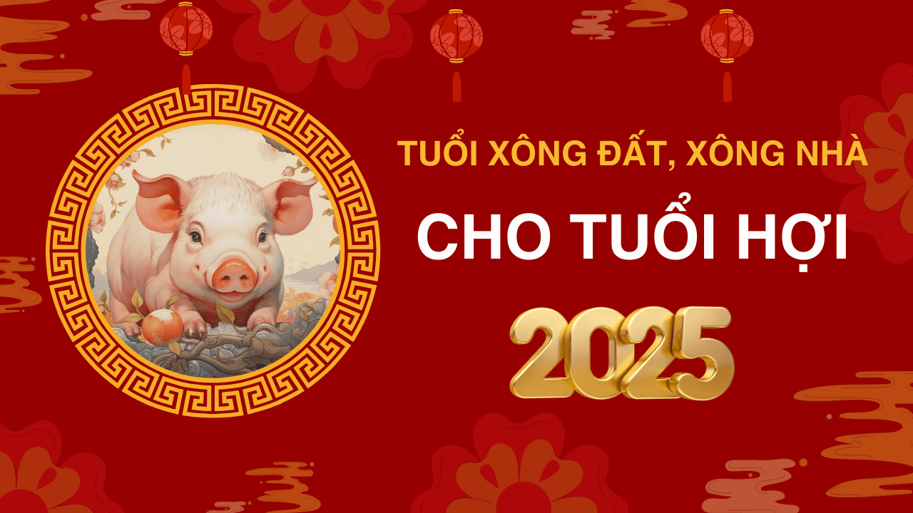 Tuổi xông đất, xông nhà năm 2025