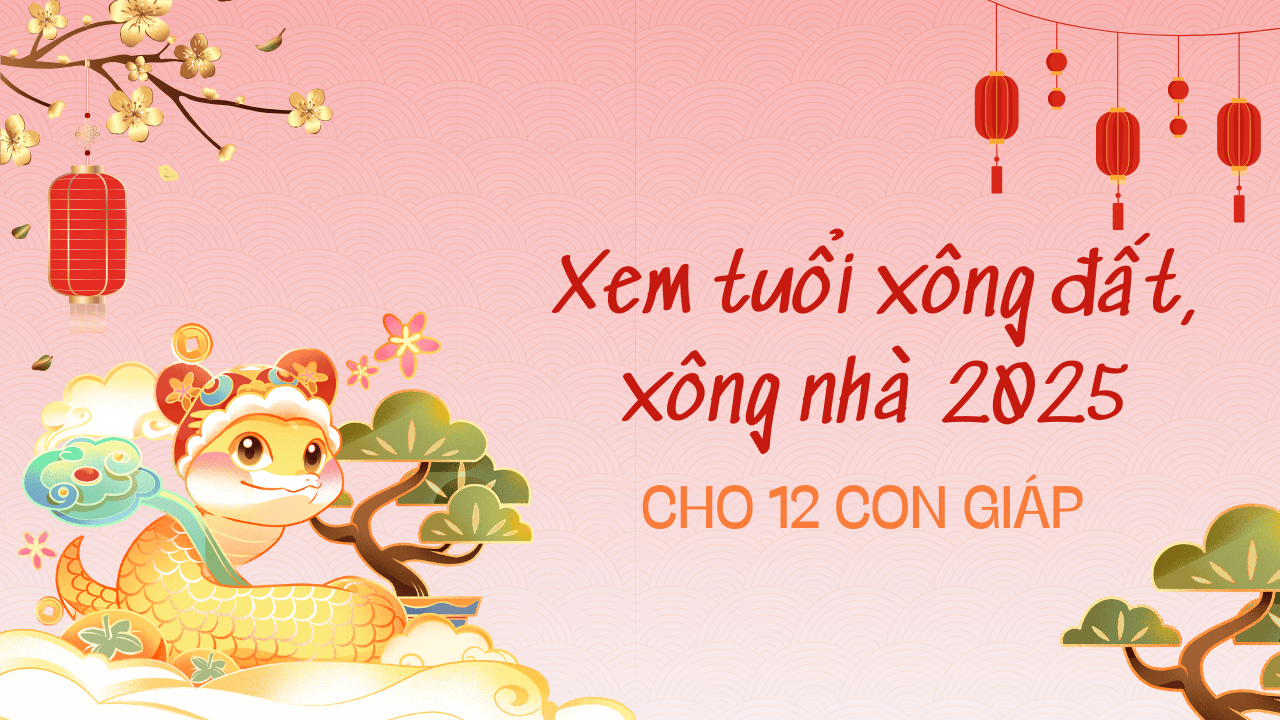 Tuổi xông đất, xông nhà năm 2025