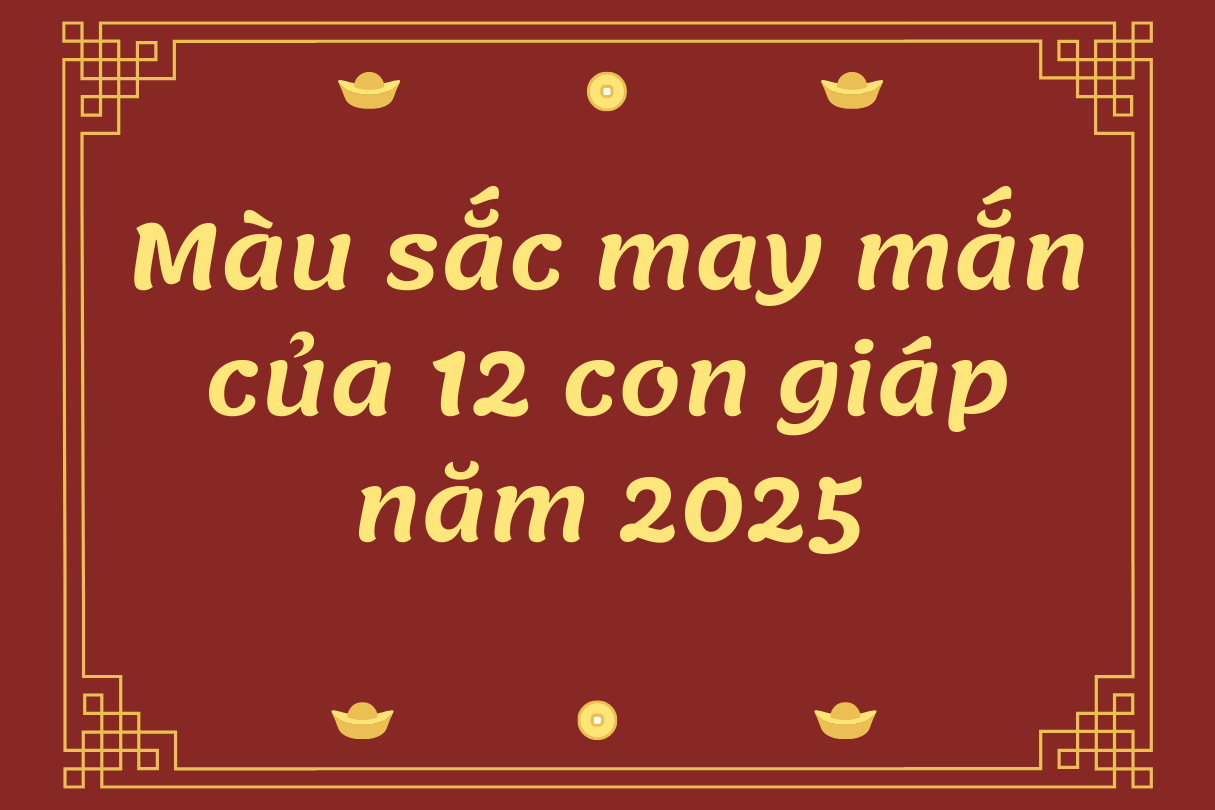 Màu sắc may mắn của 12 con giáp năm 2025