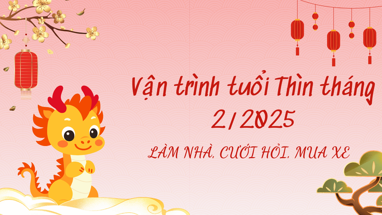 Vận trình tuổi Thìn tháng 2 năm 2025