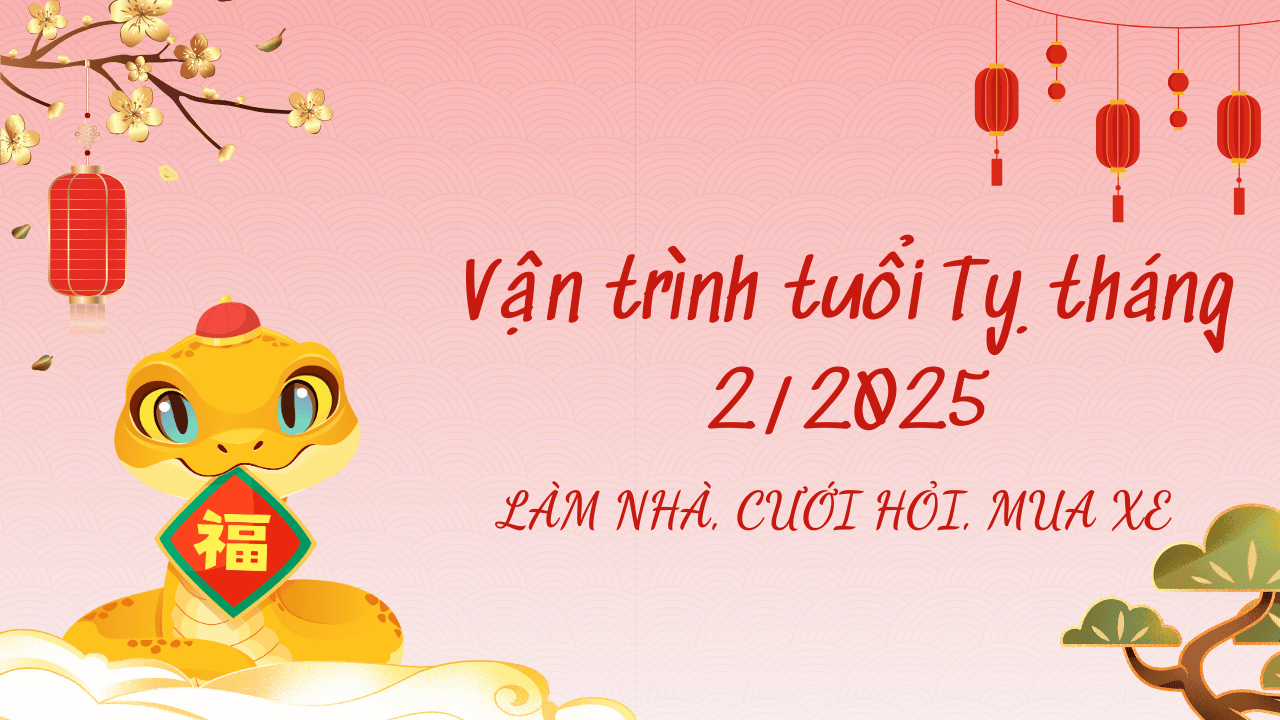 Vận trình tuổi Tỵ tháng 2 năm 2025