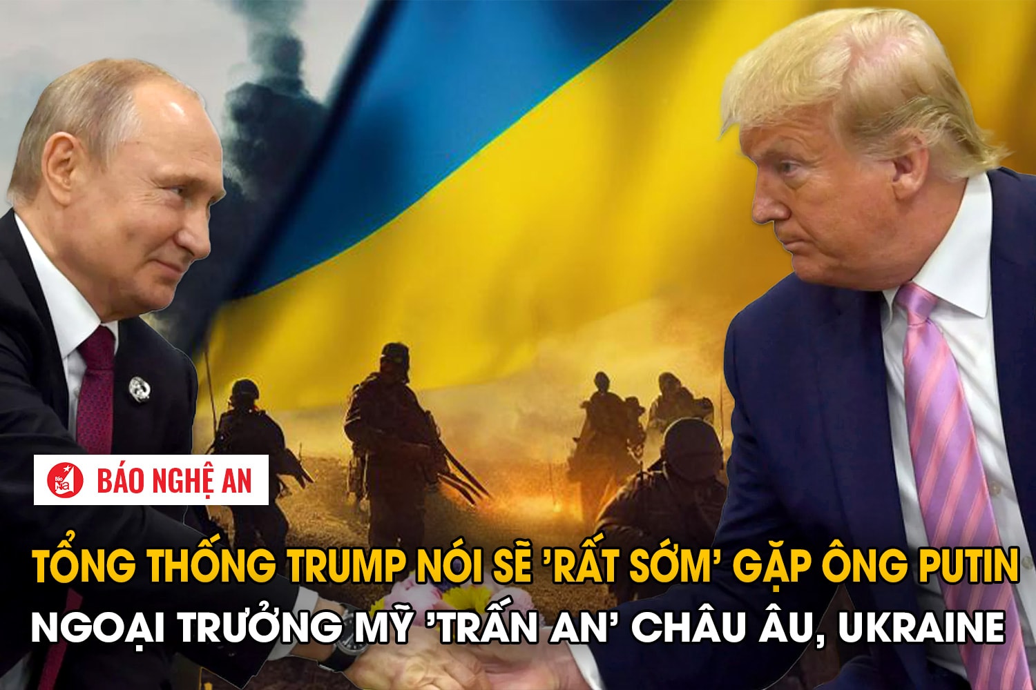 Tổng thống Trump nói sẽ 'rất sớm' gặp ông Putin, Ngoại trưởng Mỹ 'trấn an' châu Âu, Ukraine