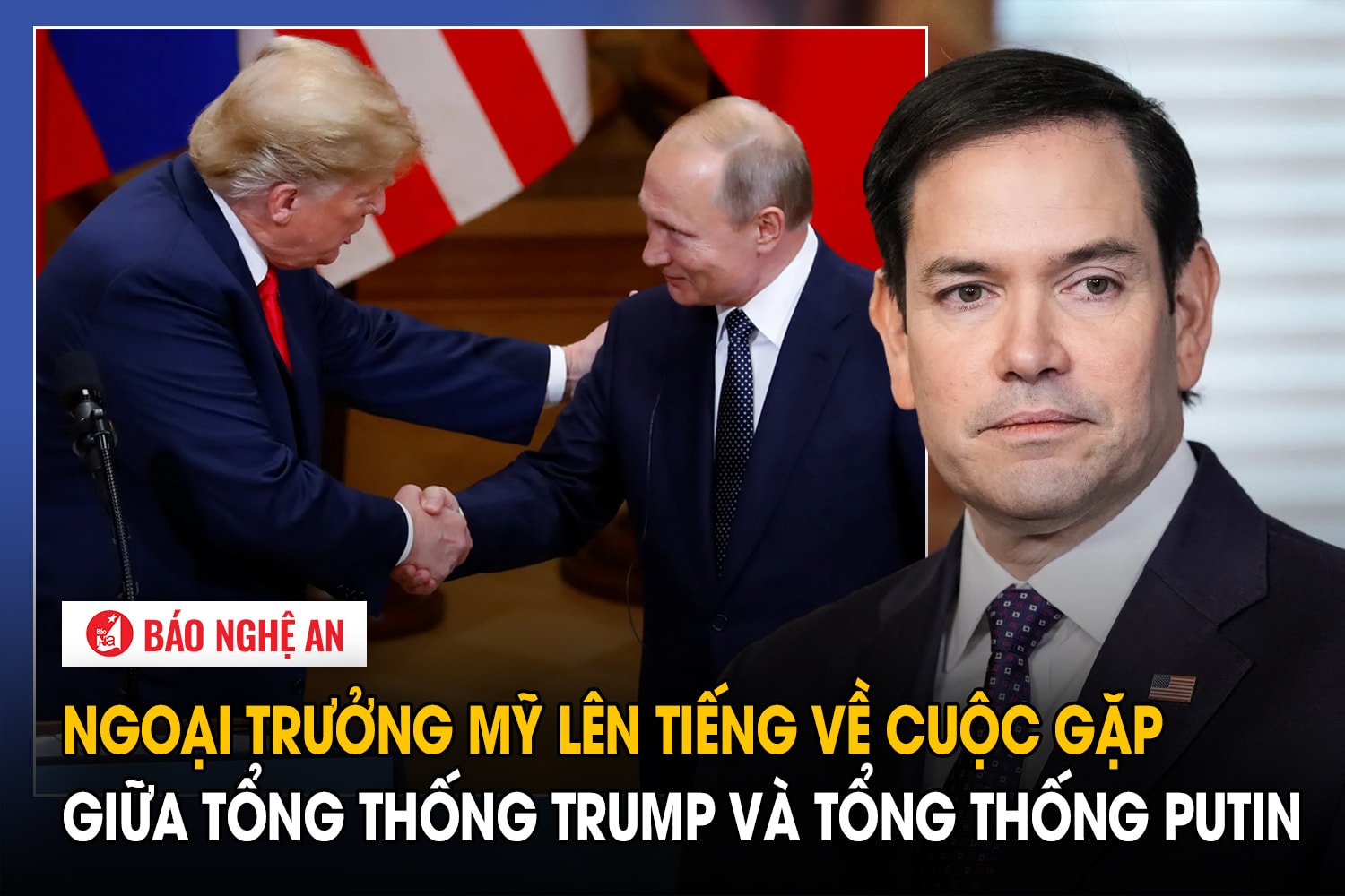 Ngoại trưởng Mỹ lên tiếng về cuộc gặp giữa Tổng thống Trump và Tổng thống Putin