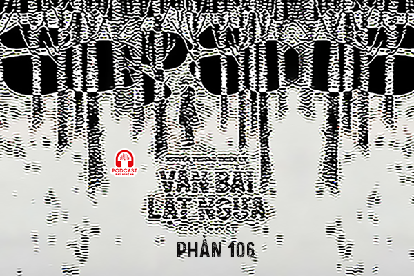 Đọc truyện đêm khuya: Ván bài lật ngửa (Nguyễn Trương Thiên Lý) - Phần 106
