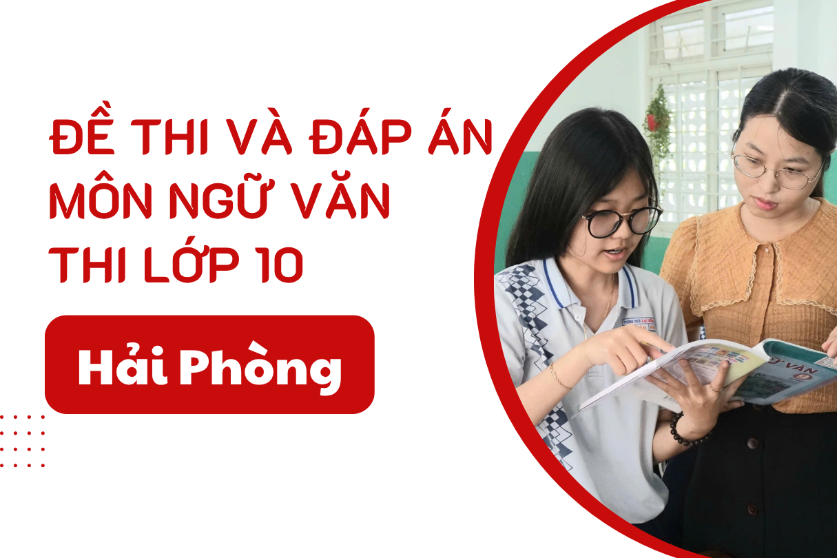 Đáp án đề thi Ngữ Văn lớp 10 Hải Phòng năm 2025 