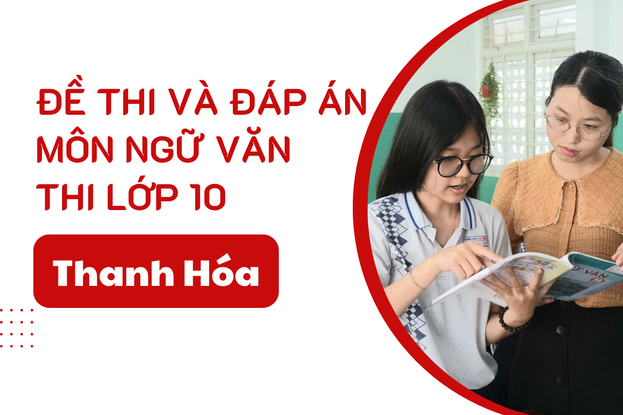 Đáp án đề thi Ngữ Văn lớp 10 Thanh Hóa năm 2025 
