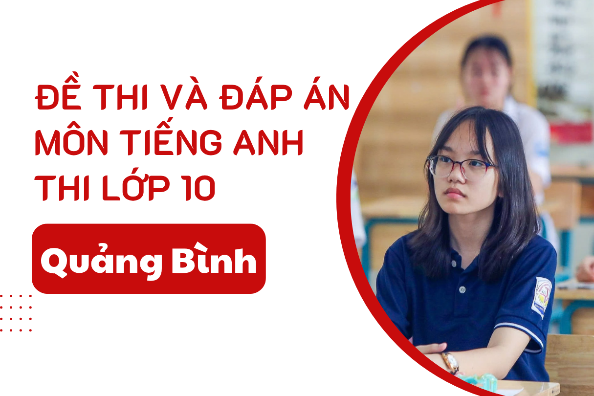 Đáp án đề thi Tiếng Anh lớp 10 Quảng Bình năm 2025 