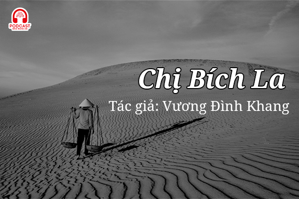 Đọc truyện đêm khuya: Chị Bích La
