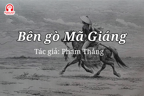 Đọc truyện đêm khuya: Bên gò Mã Giáng