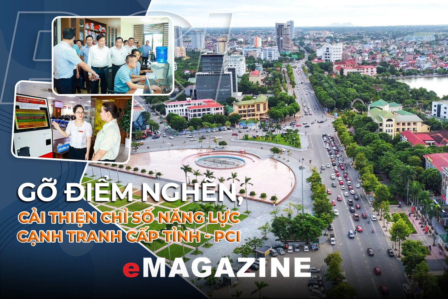 Gỡ điểm nghẽn, cải thiện Chỉ số năng lực cạnh tranh cấp tỉnh (PCI) - Kỳ cuối: Điều hành, phục vụ tốt hơn 