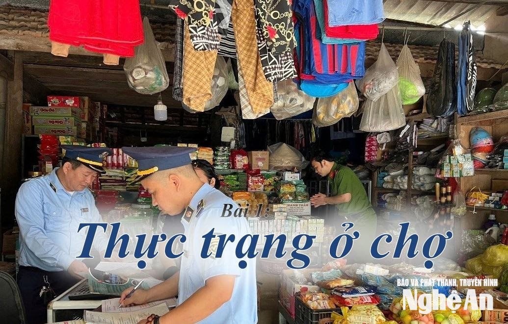 Siết chặt công tác đấu tranh chống hàng giả, gian lận thương mại - Bài 1: Thực trạng ở chợ 