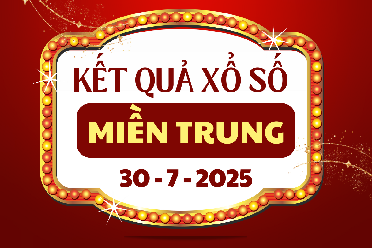 Trực tiếp XSMT 30/7 - Kết quả xổ số Đà Nẵng, Khánh Hòa hôm nay 30/7/2025