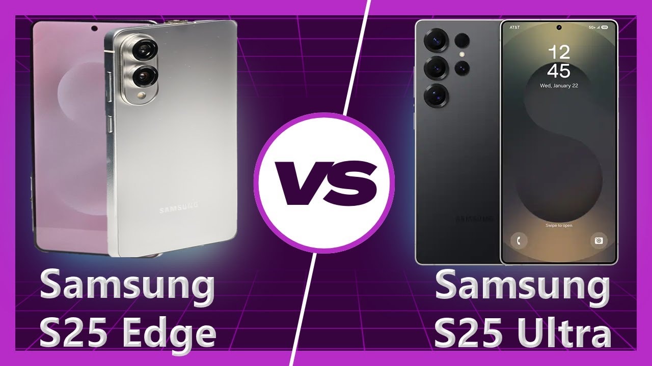 So sánh Samsung Galaxy S25 Edge vs Samsung Galaxy S25 Ultra: Cuộc đấu giữa thời trang và sức mạnh