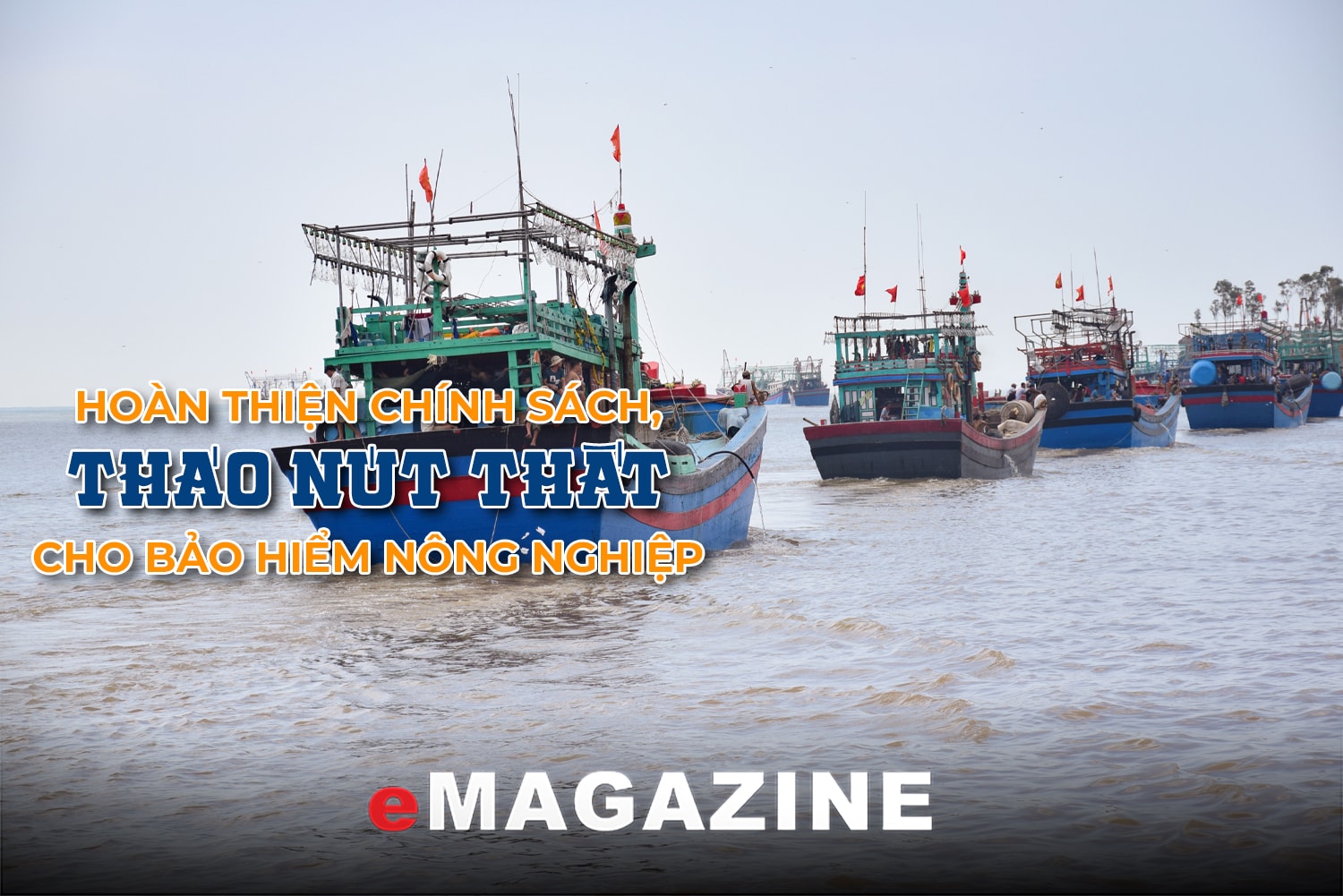 Hoàn thiện chính sách, tháo nút thắt cho bảo hiểm nông nghiệp - Bài 3: Gỡ khó cho bảo hiểm tàu cá 