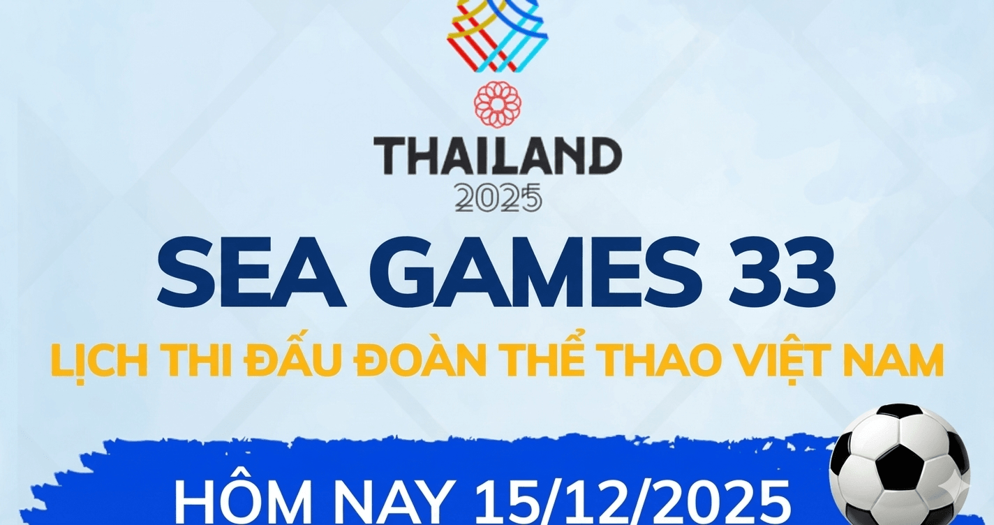 Lịch thi đấu SEA Games 33 hôm nay 15 12 2025