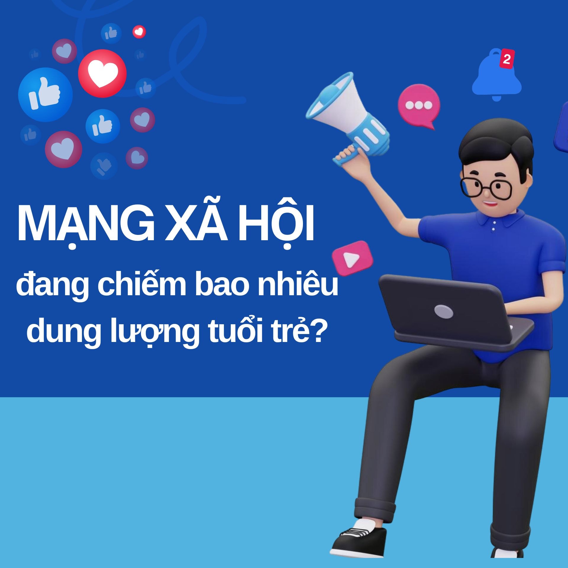 MẠNG XÃ HỘI đang chiếm bao nhiêu dung lượng tuổi trẻ