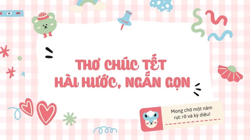 Những bài thơ chúc Tết hài hước ngắn gọn dễ nhớ cho năm mới