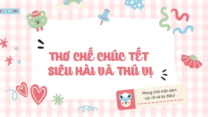 Các bài thơ chế chúc Tết cực hài hước và sáng tạo