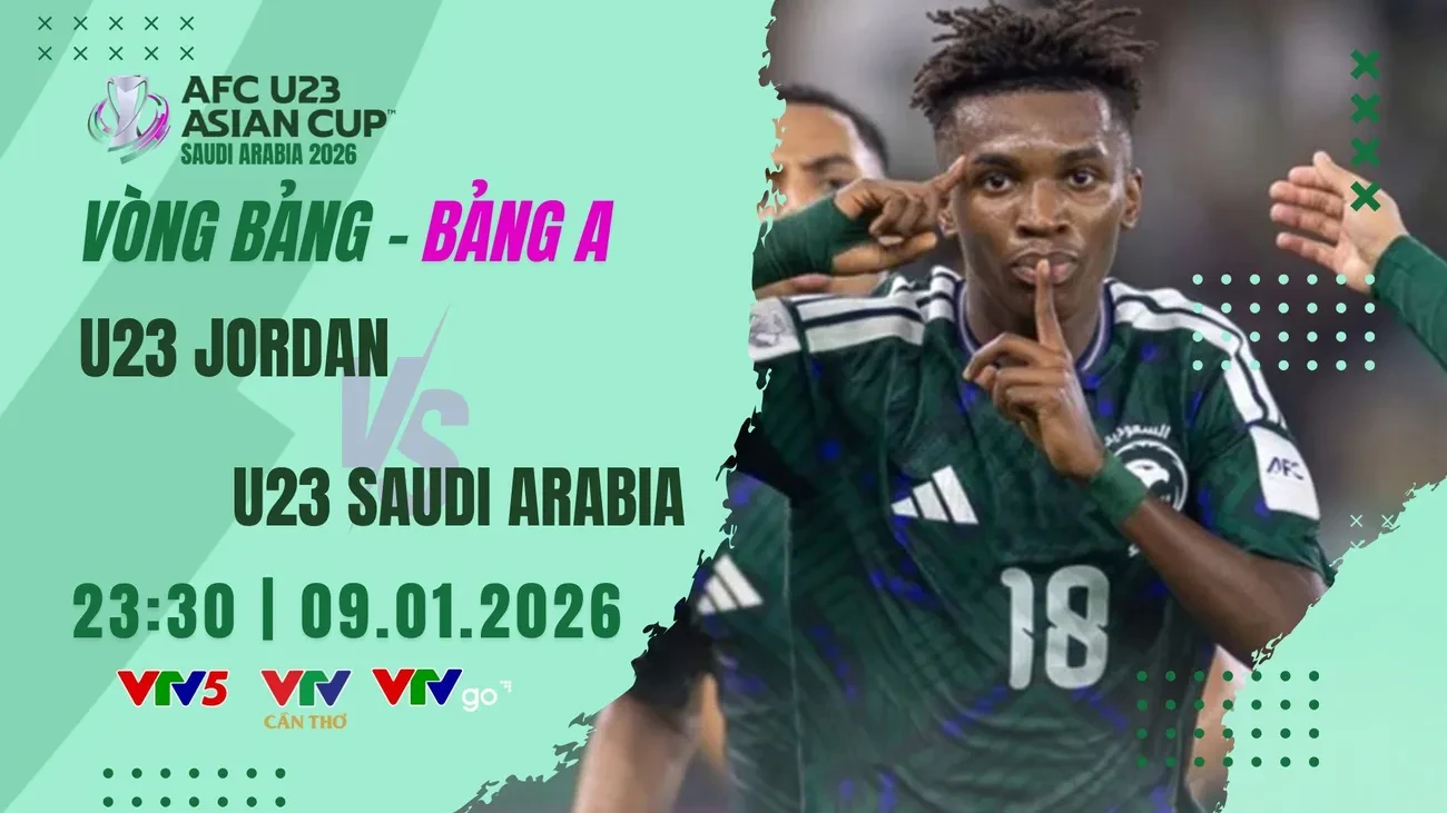 VTV5 VTV6 trực tiếp bóng đá U23 Ả Rập Xê Út vs Jordan 9/1/2026
