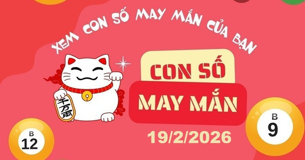 Con số may mắn ngày 19/2 cho 12 con giáp và cung hoàng đạo