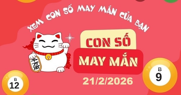 Con số may mắn hôm nay 21/2 cho 12 con giáp và cung hoàng đạo