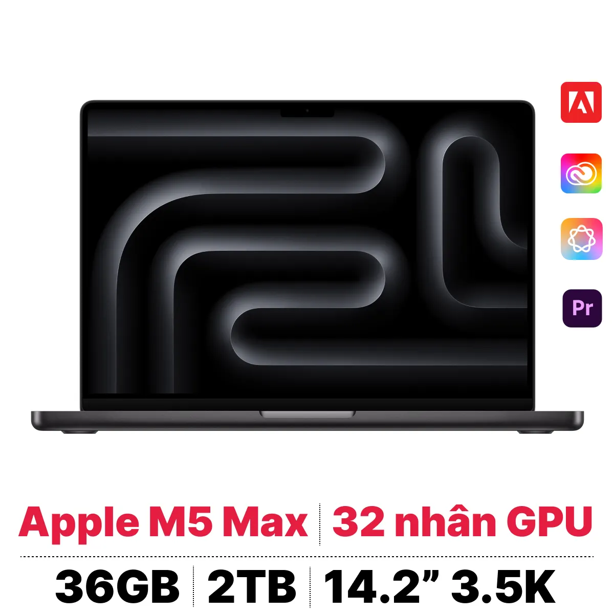 MacBook Pro M5 Max 14 inch 2026 18CPU 32GPU 36GB 2TB | Chính hãng Apple Việt Nam