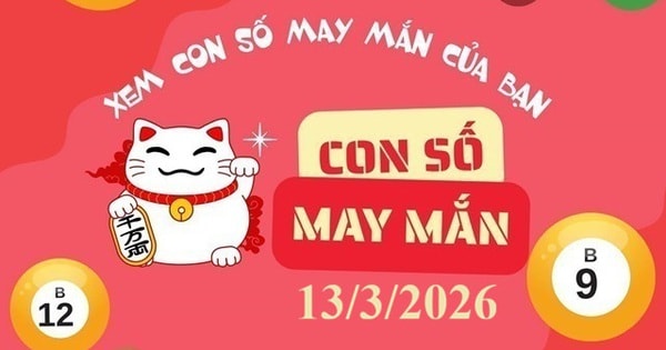 Bảng con số may mắn ngày 13/3 cho 12 con giáp và cung hoàng đạo