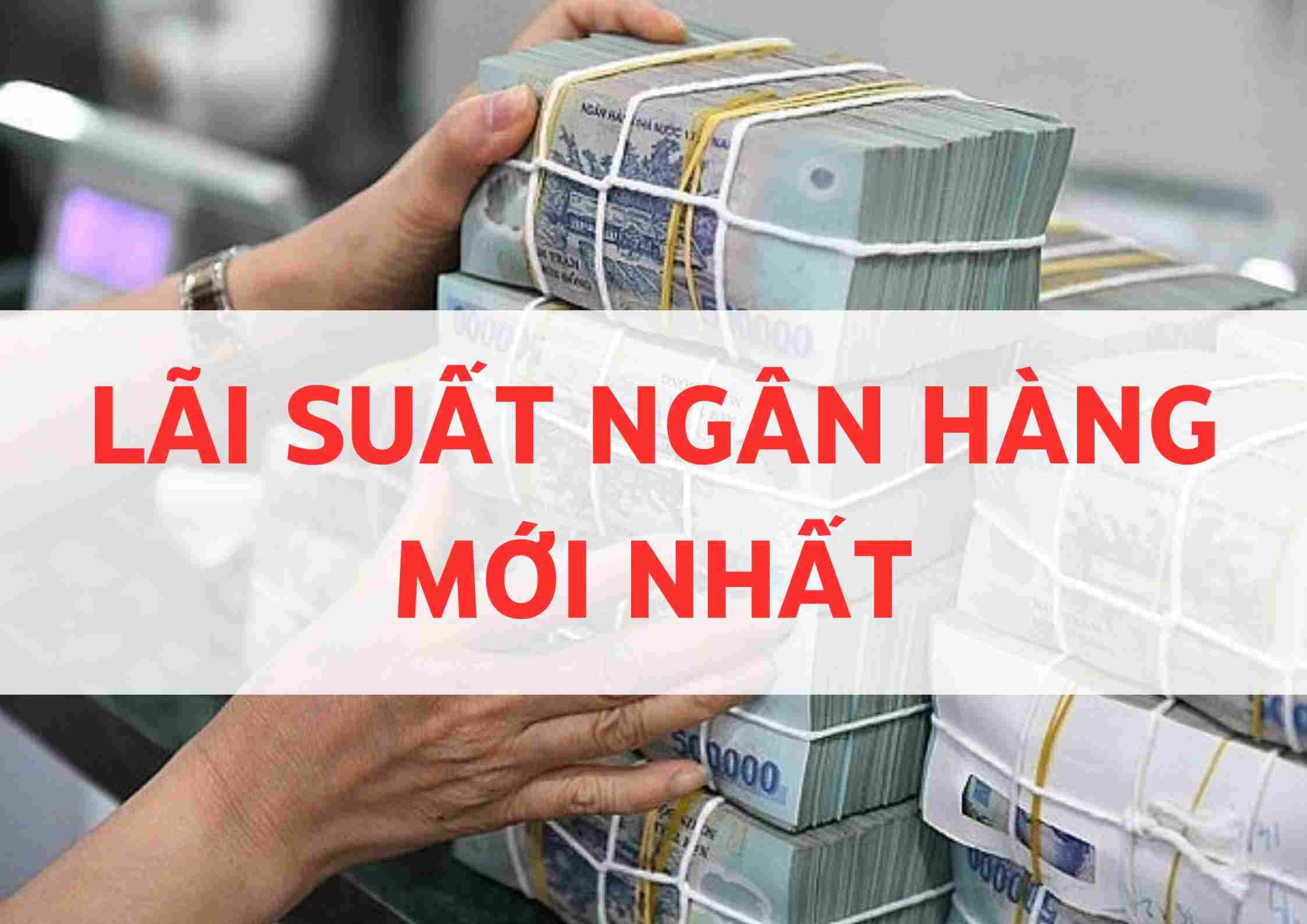 Lãi suất ngân hàng hôm nay 20/3/2026 tăng ở mọi kỳ hạn