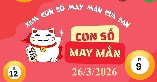 Con số may mắn ngày 26/3 cho 12 con giáp và cung hoàng đạo
