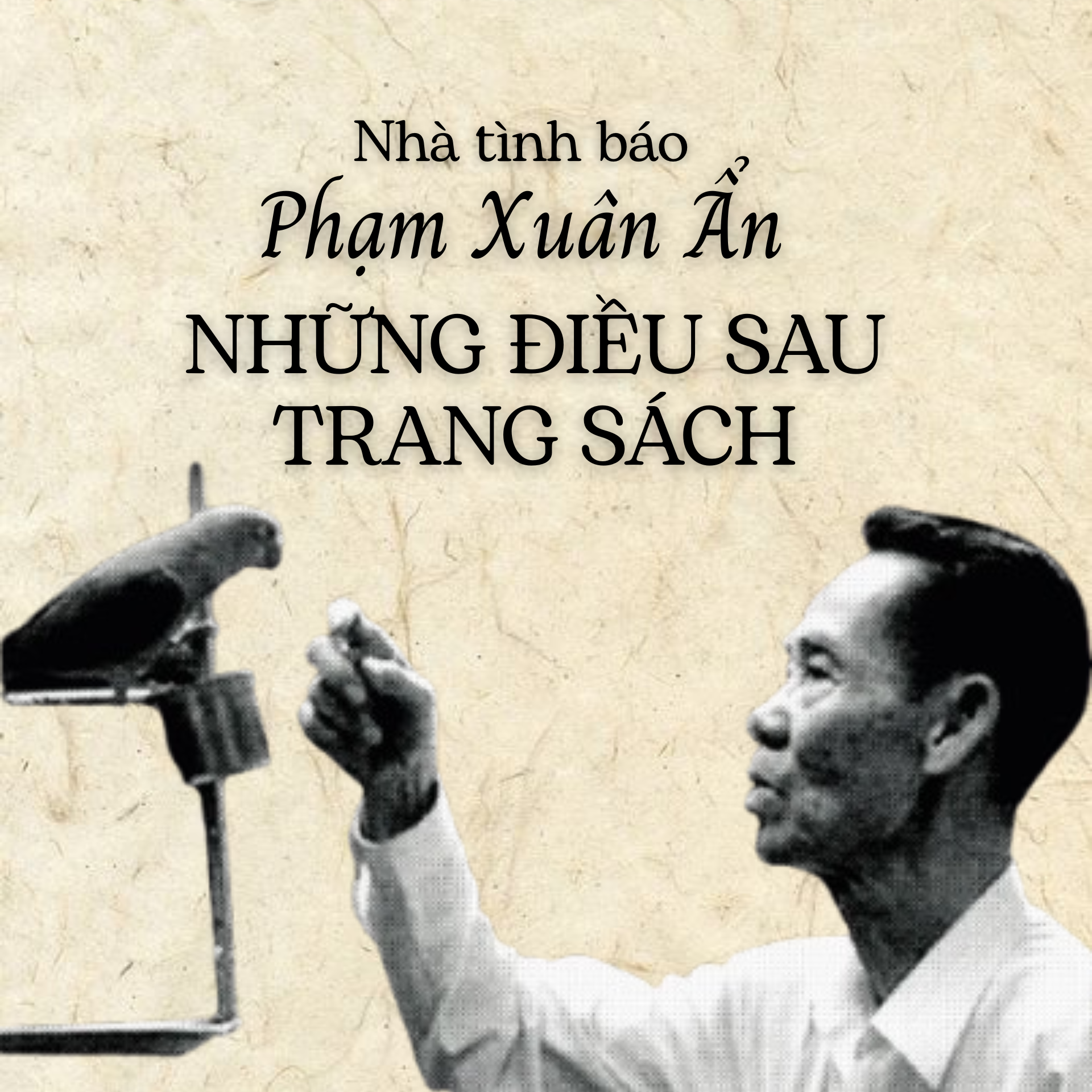 Những điều chưa kể về nhà tình báo lỗi lạc của cách mạng Việt Nam (3)