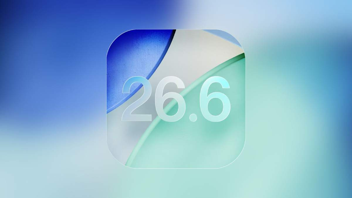 Apple phát hành iOS 26.6 và iPadOS 26.6